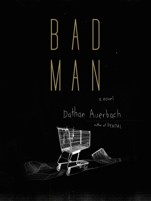 Title details for Bad Man by Dathan Auerbach - Available